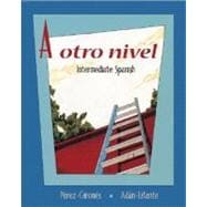 A otro nivel: Intermediate Spanish Student Edition with Online Learning Center Bind-In Card 9780072971996