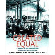 Created Equal A History of the United States, Volume 2 9780134101996