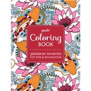 Posh Adult Coloring Book: Japanese Designs for Fun & Relaxation 9781449471996