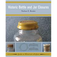 Historic Bottle and Jar Closures 9781629581996