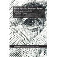 The Capitalist Mode of Power: Critical engagements with the power theory of value 9780415661997