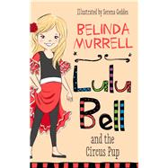 Lulu Bell and the Circus Pup 9780857981998