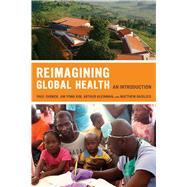 Reimagining Global Health: An Introduction 9780520271999