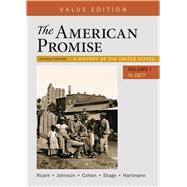 The American Promise, Value Edition, Volume 1 A History of the United States 9781319061999