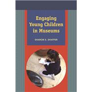Engaging Young Children in Museums 9781611321999