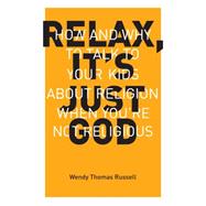 Relax, It's Just God 9781941932001