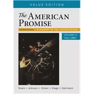 The American Promise, Value Edition, Volume 2 A History of the United States 9781319062002