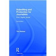 Subediting and Production for Journalists: Print, Digital & Social 9780415492003