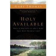 Holy Available : What If Holiness Is about More Than What We Don't Do?: Inviting God's Presence into the Questions of Life 9780310292005