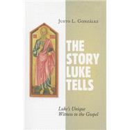 The Story Luke Tells: Luke's Unique Witness to the Gospel 9780802872005