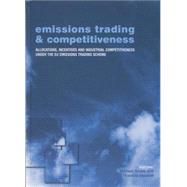 Emissions Trading and Competitiveness: Allocations, Incentives and Industrial Competitiveness under the EU Emissions Trading Scheme 9781138002005