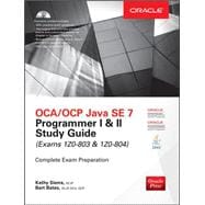 OCA/OCP Java SE 7 Programmer I & II Study Guide (Exams 1Z0-803 & 1Z0-804) 9780071772006