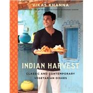 Indian Harvest Classic and Contemporary Vegetarian Dishes 9781632862006