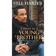 Letters to a Young Brother : MANifest Your Destiny