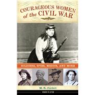 Courageous Women of the Civil War 9781613732007