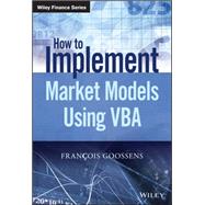 How to Implement Market Models Using Vba 9781118962008
