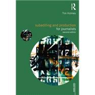 Subediting and Production for Journalists: Print, Digital & Social 9780415492010