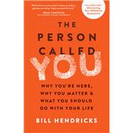 The Person Called You Why You're Here, Why You Matter & What You Should Do With Your Life 9780802412010