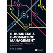 E-Business and E-Commerce Management Strategy, Implementation and Practice 9780273752011