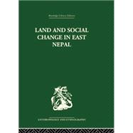 Land and Social Change in East Nepal: A Study of Hindu-Tribal Relations 9781138862012
