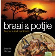 Braai and Potjie Flavours and Traditions 9781431422012