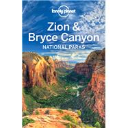 Lonely Planet Zion & Bryce Canyon National Parks 9781742202013