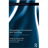 Archaeology in Environment and Technology: Intersections and Transformations 9780415832014
