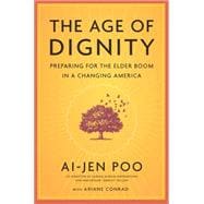 The Age of Dignity: Preparing for the Elder Boom in a Changing America 9781620972014