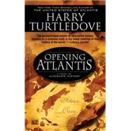 Opening Atlantis : A Novel of Alternate History