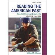Reading the American Past: Selected Historical Documents, Volume 2: Since 1865 9781319212018