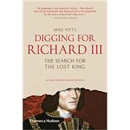 Digging for Richard III: The Search for the Lost King 9780500292020