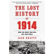 The Lost History of 1914 How the Great War Was Not Inevitable 9781632862020