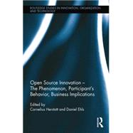Open Source Innovation: The Phenomenon, Participant's Behaviour, Business Implications 9781138802025