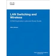 LAN Switching and Wireless, CCNA Exploration Labs and Study Guide 9781587132025
