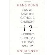 Can We Save the Catholic Church? 9780007522026
