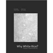 Why White Rice? Thinking Through Writing 9780757582028