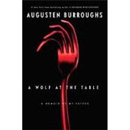 A Wolf at the Table A Memoir of My Father 9780312342029