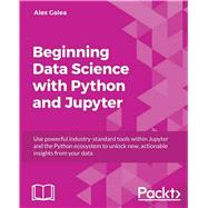 Beginning Data Science with Python and Jupyter
