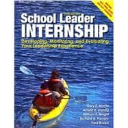 School Leader Internship: Developing, Monitoring, and Evaluating Your Leadership Experience 9781596672031