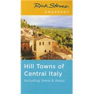 Rick Steves Snapshot Hill Towns of Central Italy Including Siena & Assisi 9781631212031