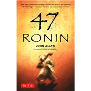 47 Ronin: The Classic Tale of Samurai Loyalty, Bravery and Retribution 9784805312032