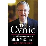 The Cynic The Political Education of Mitch McConnell 9781501112034