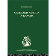Caste and Kinship in Kangra 9781138862036