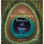 The Extraordinary Beauty of Birds 9783791382036