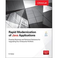 Rapid Modernization of Java Applications: Practical Business and Technical Solutions for Upgrading Your Enterprise Portfolio 9780071842037