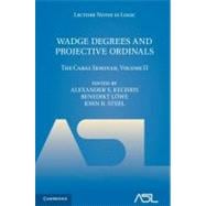 Wadge Degrees and Projective Ordinals: The Cabal Seminar, Volume II 9780521762038