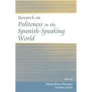 Research on Politeness in the Spanish-Speaking World 9781138842038