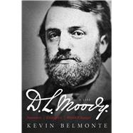 D.L. Moody - A Life Innovator, Evangelist, World Changer 9780802412041