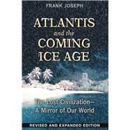 Atlantis and the Coming Ice Age 9781591432043
