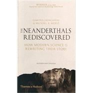 The Neanderthals Rediscovered: How Modern Science Is Rewriting Their Story 9780500292044